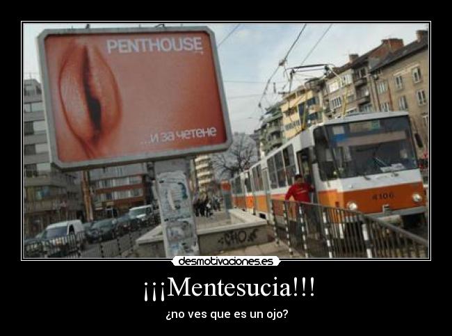 ¡¡¡Mentesucia!!! - ¿no ves que es un ojo?