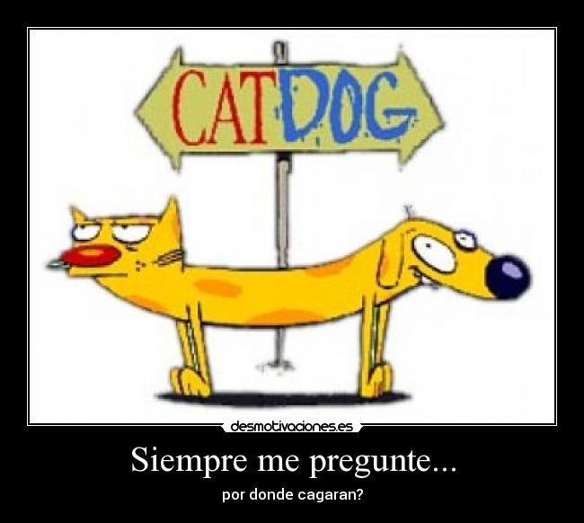 Siempre me pregunte... - por donde cagaran?