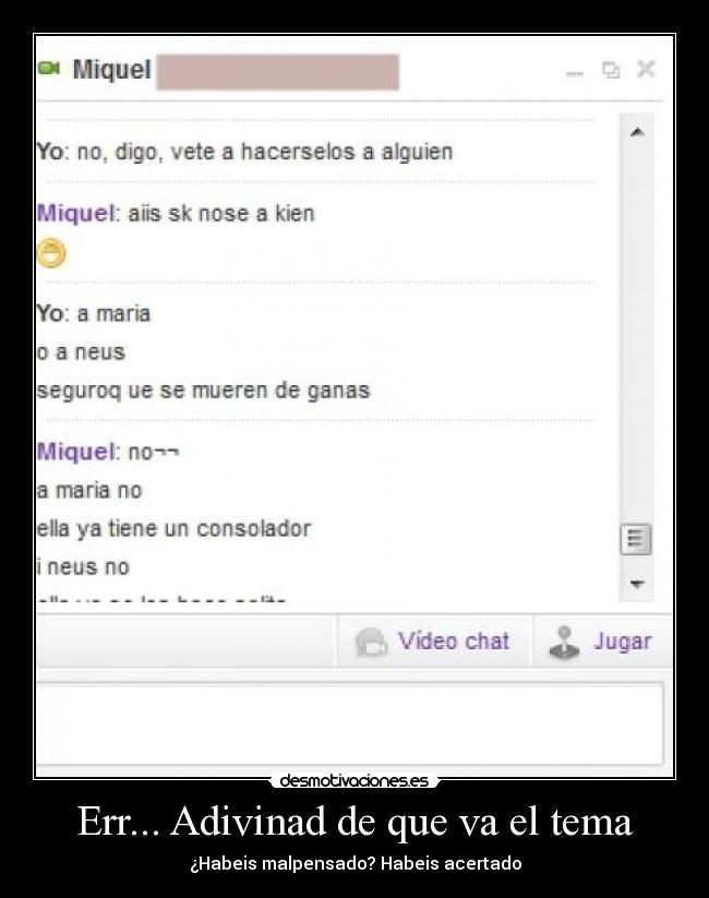 Err... Adivinad de que va el tema - ¿Habeis malpensado? Habeis acertado