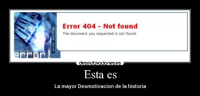 Esta es - La mayor Desmotivacion de la historia