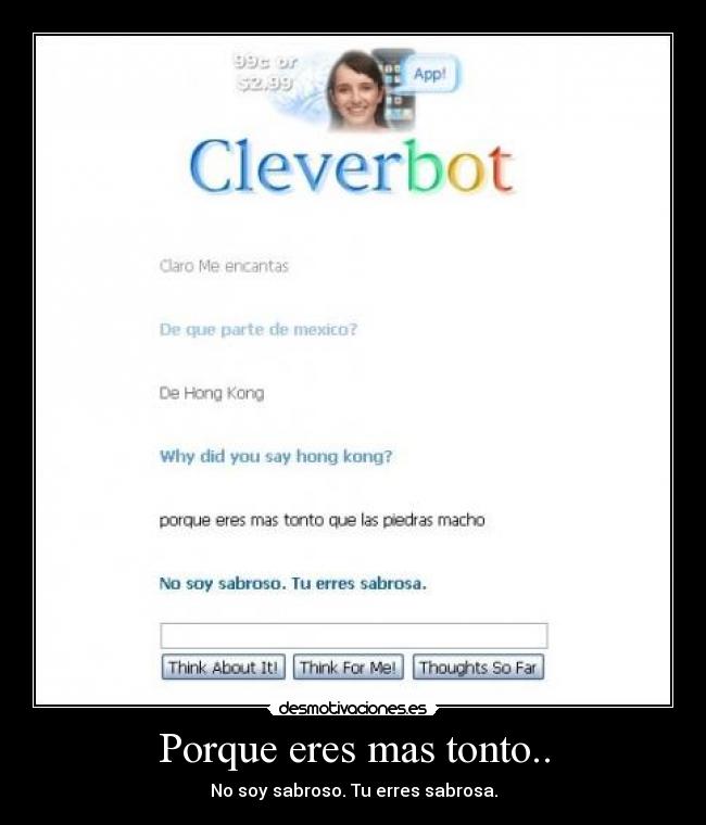 Porque eres mas tonto.. -