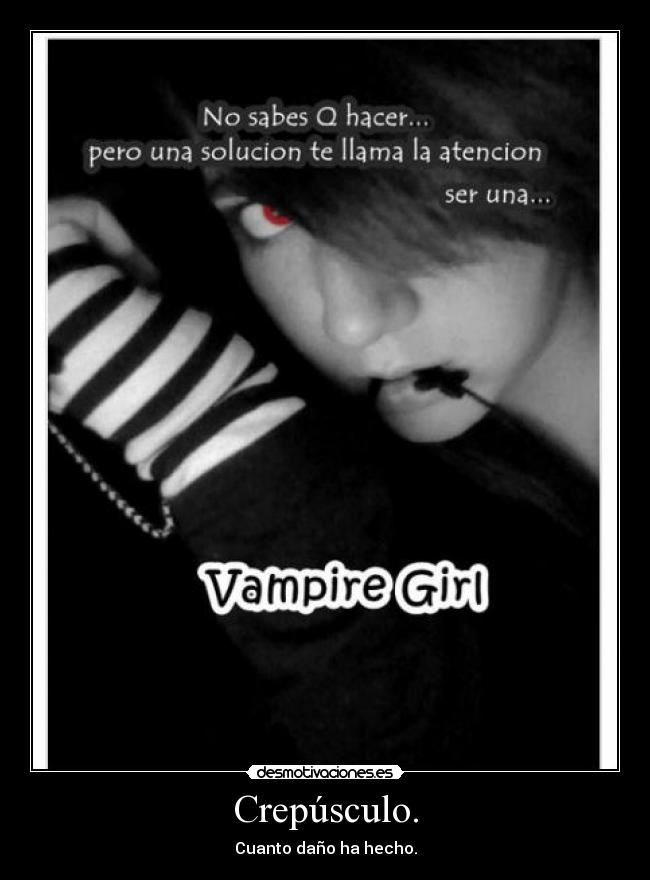 Crepúsculo. - Cuanto daño ha hecho.