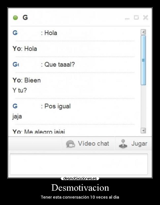 Desmotivacion - Tener esta conversación 10 veces al dia