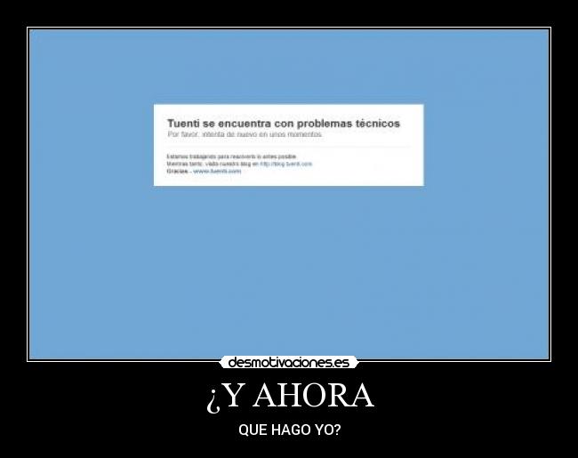 ¿Y AHORA - QUE HAGO YO?