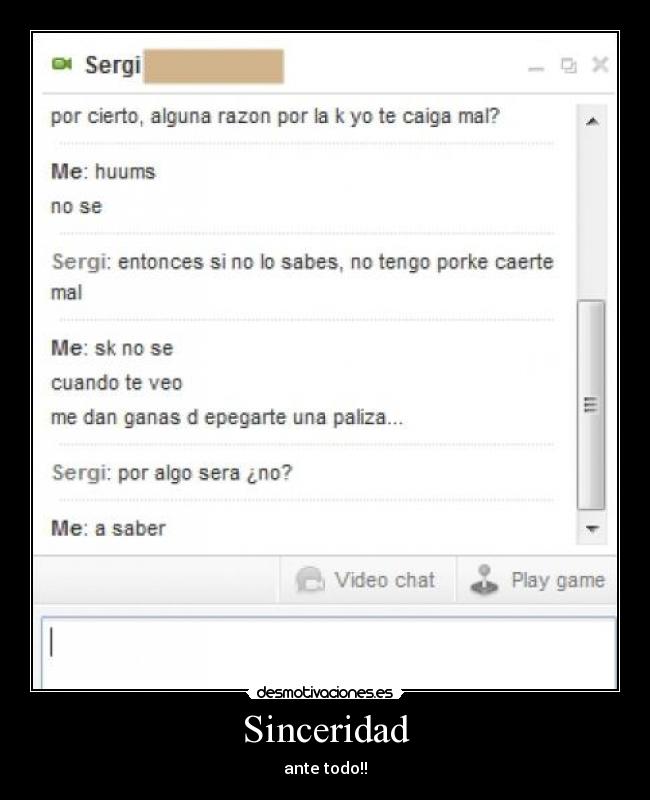 Sinceridad - ante todo!!