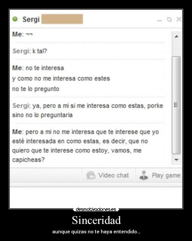 Sinceridad - aunque quizas no te haya entendido...