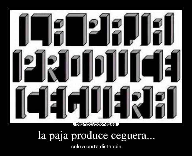 la paja produce ceguera... - solo a corta distancia