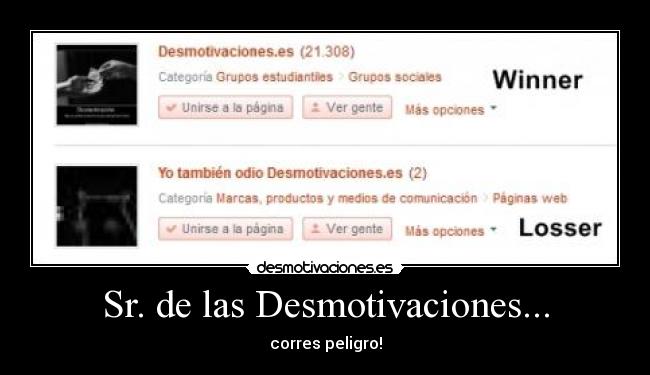 Sr. de las Desmotivaciones... - corres peligro!