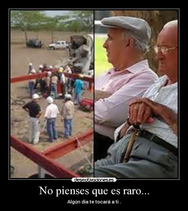 No pienses que es raro... - 