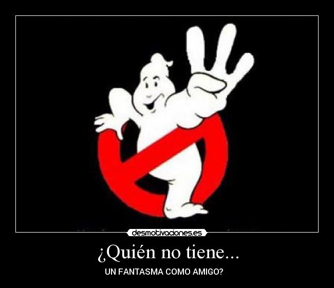 ¿Quién no tiene... -