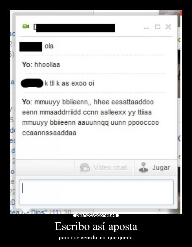Escribo así aposta - para que veas lo mal que queda.