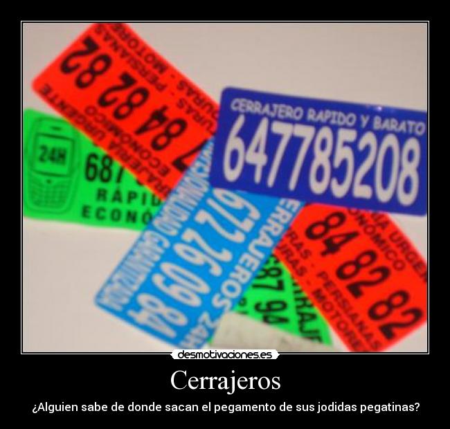 Cerrajeros - ¿Alguien sabe de donde sacan el pegamento de sus jodidas pegatinas?