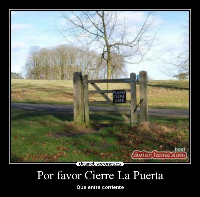 Por favor Cierre La Puerta - Que entra corriente