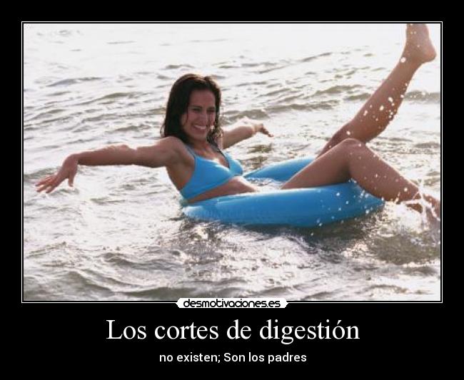 Los cortes de digestión - no existen; Son los padres