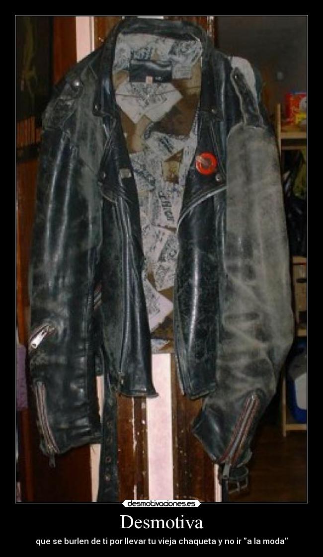 Desmotiva - que se burlen de ti por llevar tu vieja chaqueta y no ir a la moda