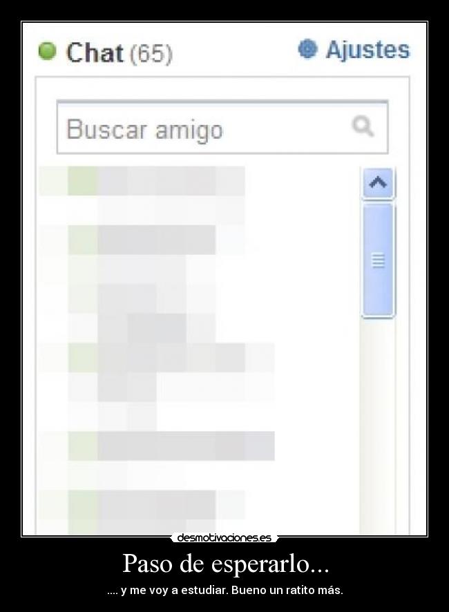 Paso de esperarlo... -