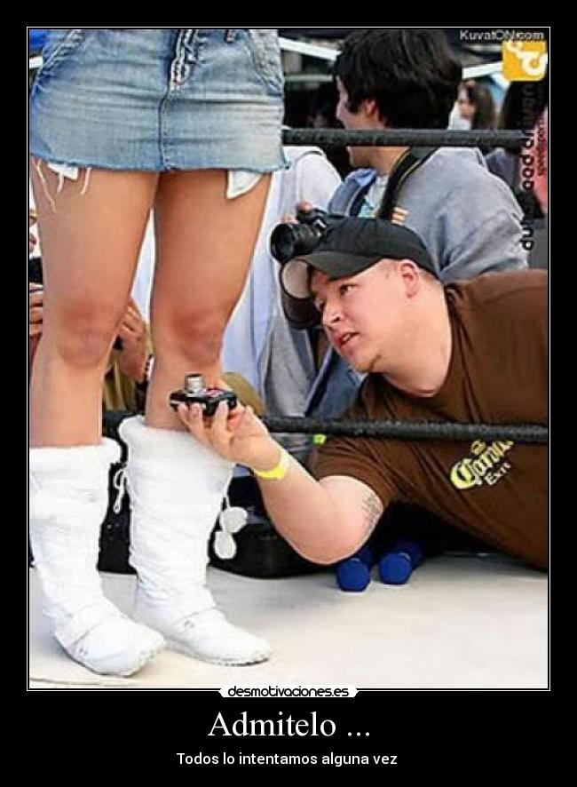 Admitelo ... - Todos lo intentamos alguna vez 