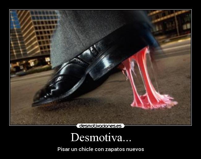 carteles pisar chicle desmotivaciones