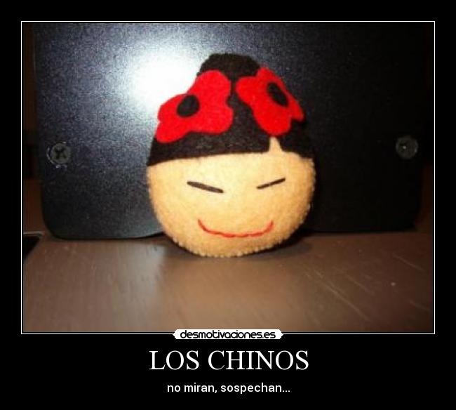 LOS CHINOS - no miran, sospechan...