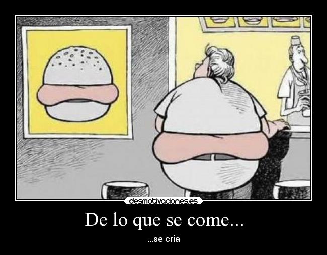 De lo que se come... - ...se cria