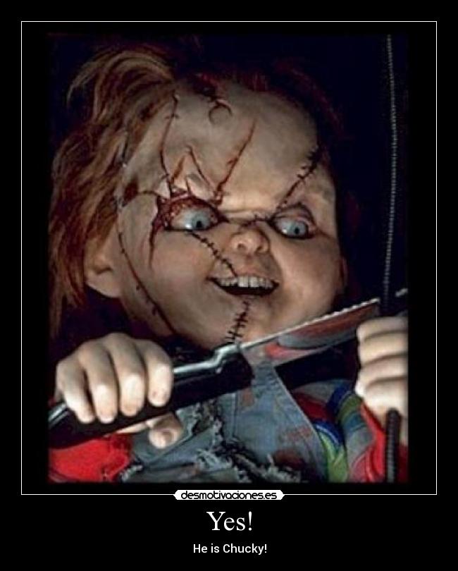 Yes! - He is Chucky!
