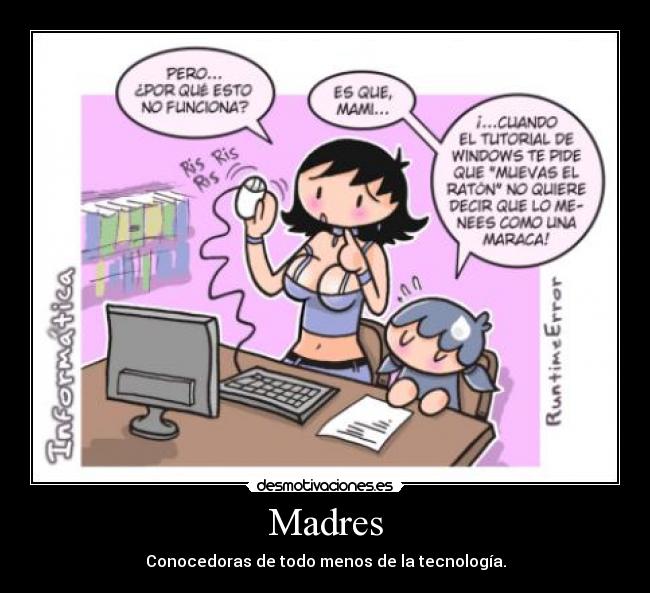 Madres - Conocedoras de todo menos de la tecnología.