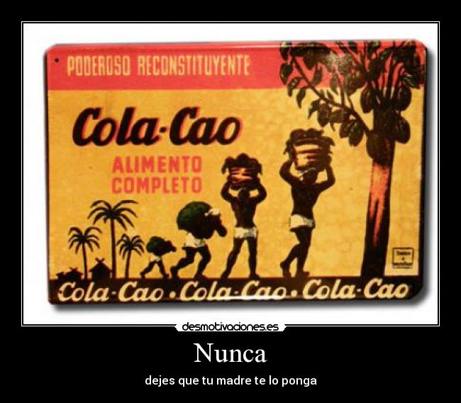 Nunca - dejes que tu madre te lo ponga