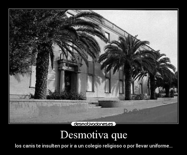 Desmotiva que - 