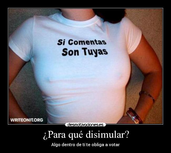 ¿Para qué disimular? -