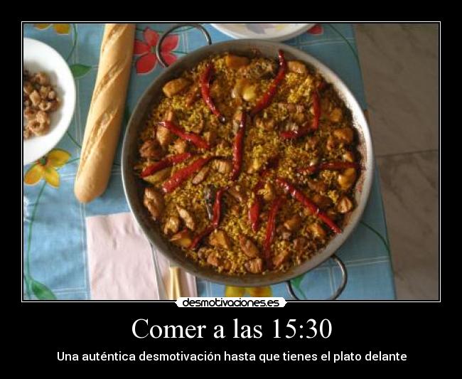 Comer a las 15:30 - Una auténtica desmotivación hasta que tienes el plato delante