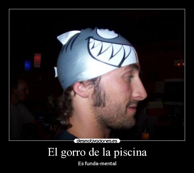 El gorro de la piscina - Es funda-mental