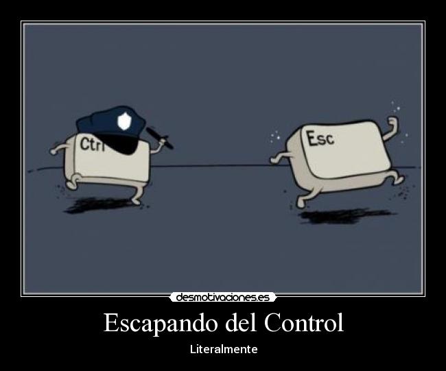 Escapando del Control - Literalmente