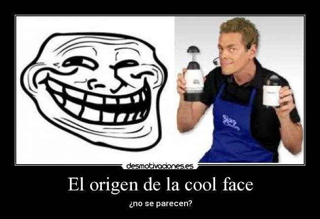 El origen de la cool face - 