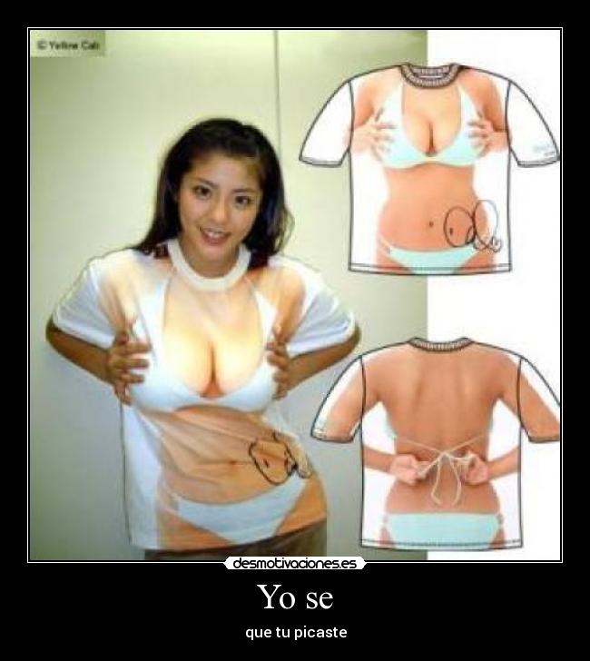 Yo se - que tu picaste