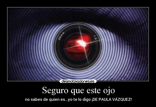 Seguro que este ojo - 