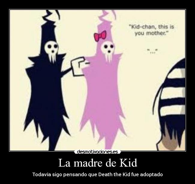 carteles madre soul eater kid madre shinigami death adoptado desmotivaciones