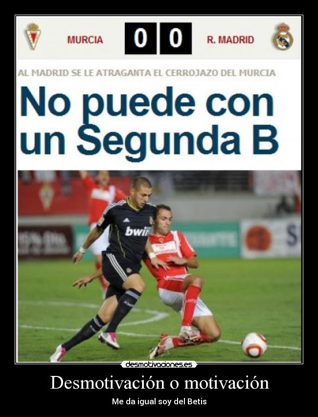 Desmotivación o motivación - Me da igual soy del Betis