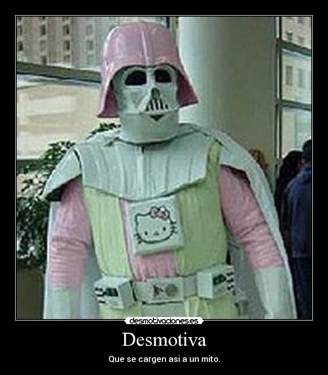 Desmotiva - Que se cargen asi a un mito.