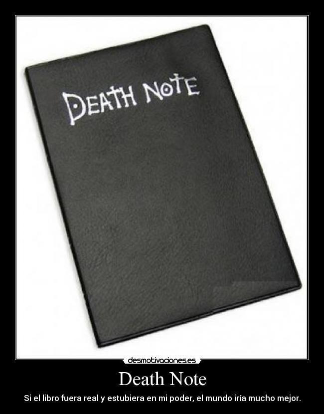 Death Note - Si el libro fuera real y estubiera en mi poder, el mundo iría mucho mejor.