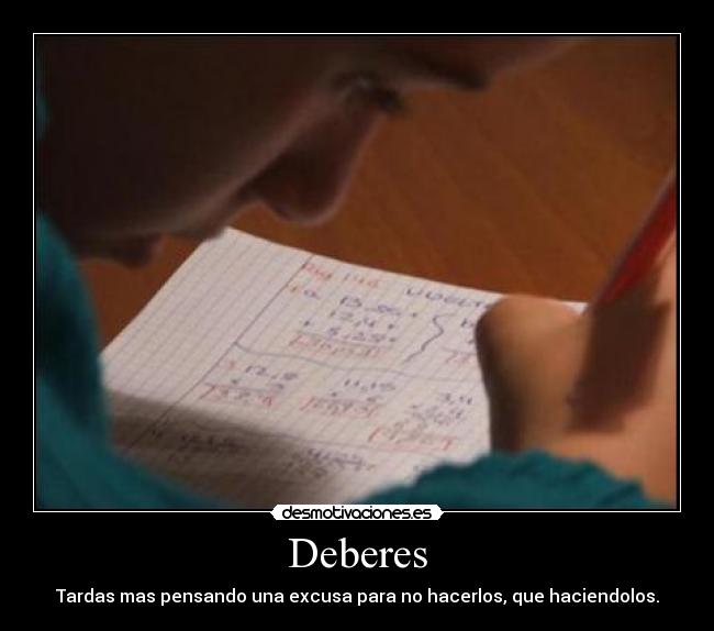 carteles deberes tardas mas pensando una excusa para hacerlos que haciendolos desmotivaciones