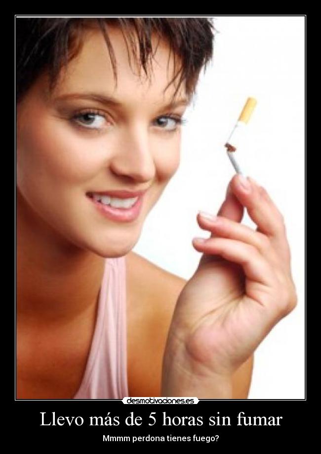 Llevo más de 5 horas sin fumar - 
