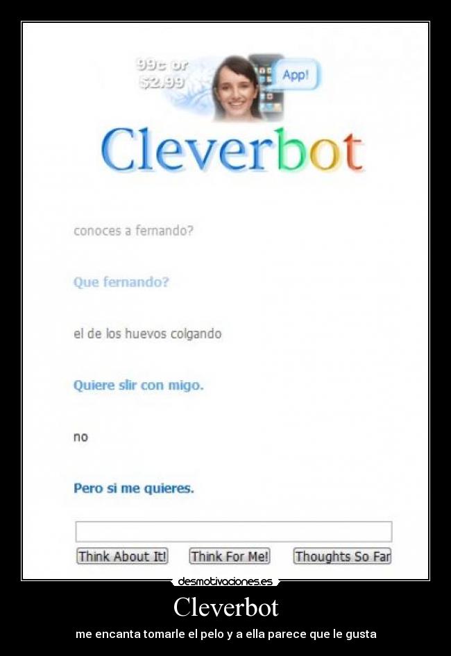 Cleverbot - me encanta tomarle el pelo y a ella parece que le gusta