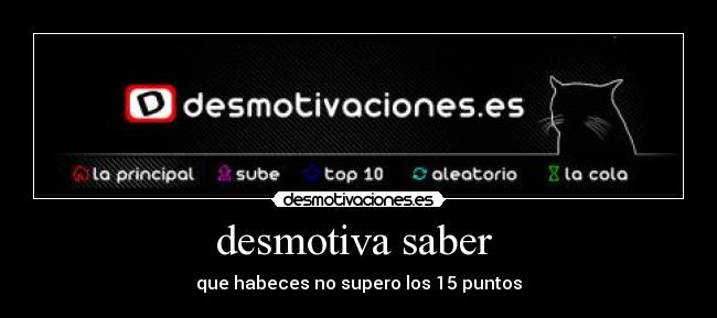 desmotiva saber  - 