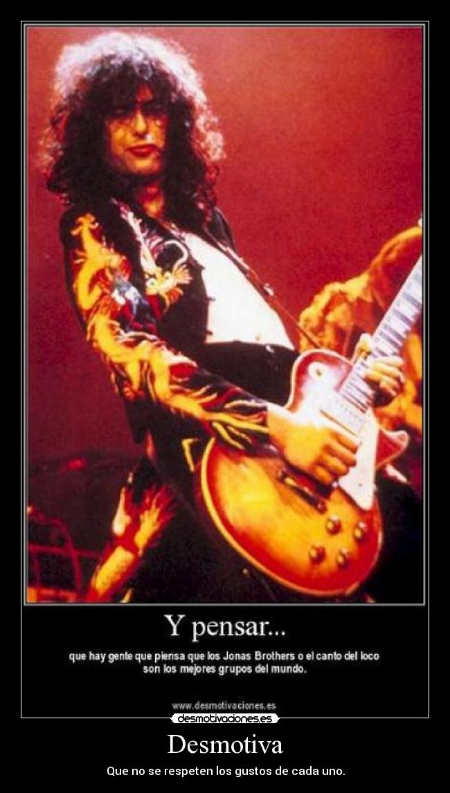 Desmotiva - Que no se respeten los gustos de cada uno.