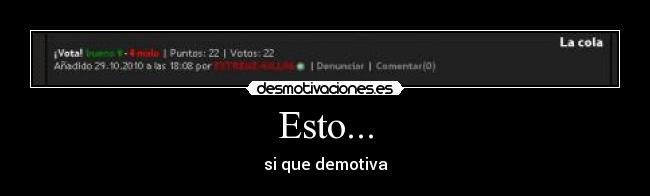 Esto... - si que demotiva