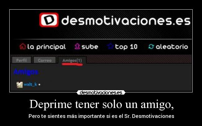 Deprime tener solo un amigo, -