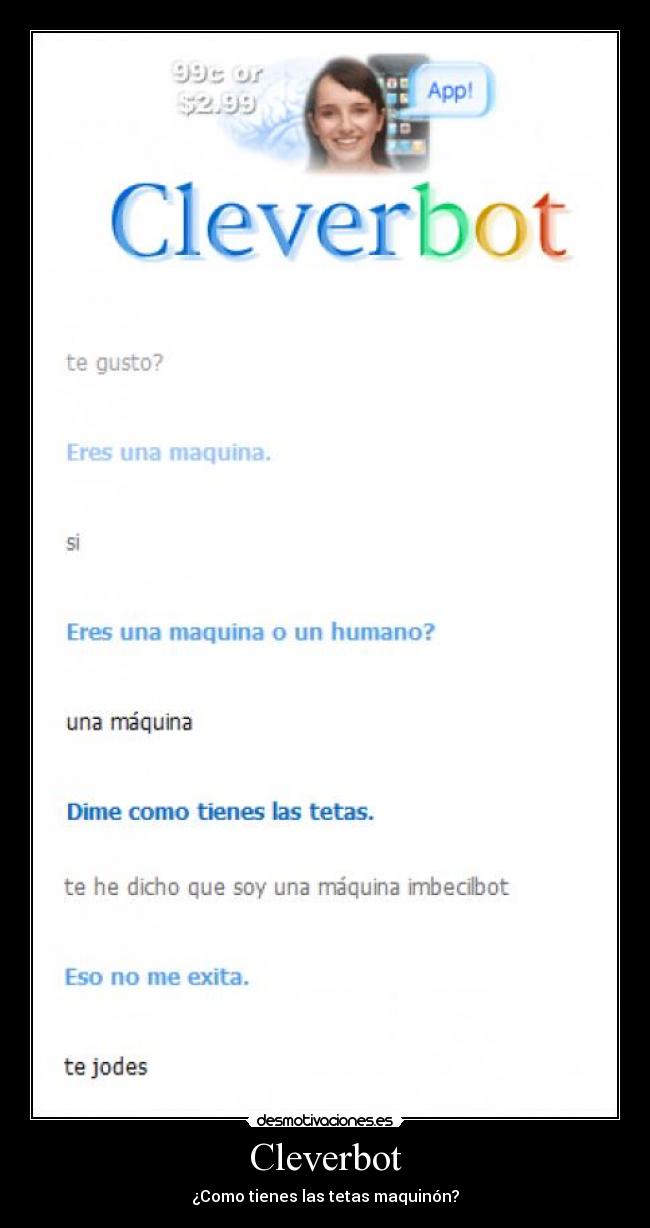 Cleverbot - ¿Como tienes las tetas maquinón?