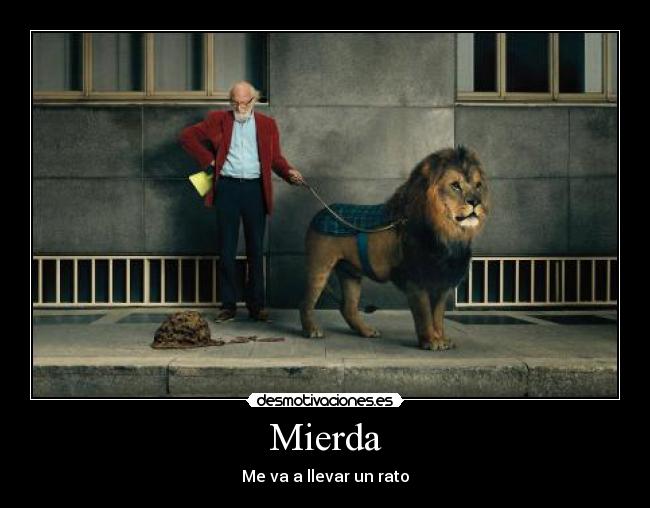 Mierda - Me va a llevar un rato