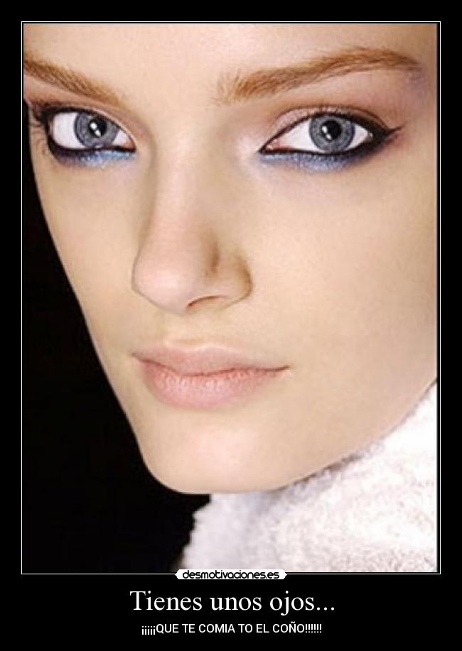 Tienes unos ojos... - 