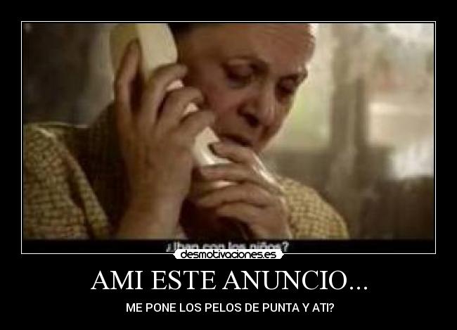 AMI ESTE ANUNCIO... - 